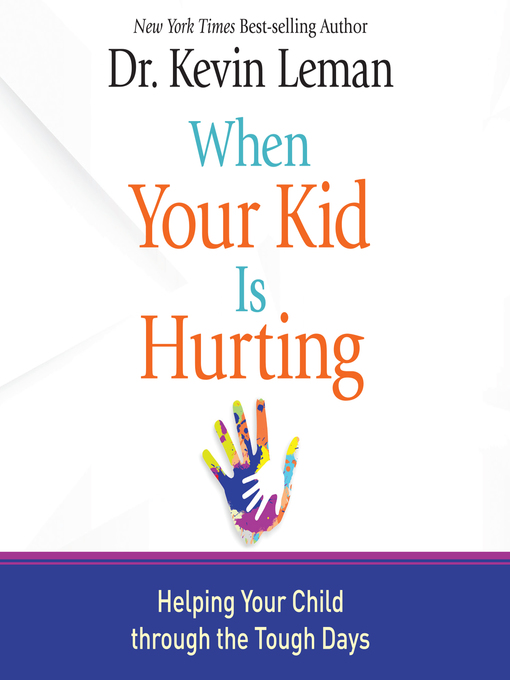 Title details for When Your Kid Is Hurting by Kevin Leman - Available